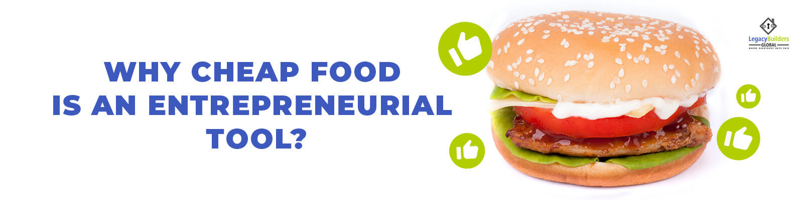 Pourquoi la nourriture bon marché est un outil entrepreneurial ?